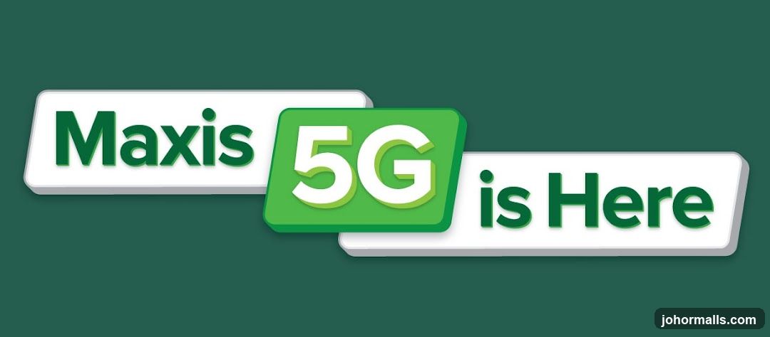 Maxis 5G is Here